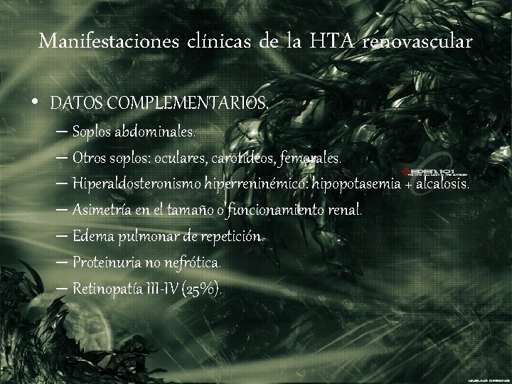 Manifestaciones clínicas de la HTA renovascular • DATOS COMPLEMENTARIOS. – Soplos abdominales. – Otros