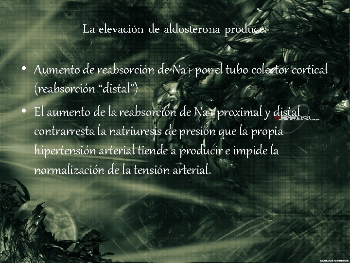 La elevación de aldosterona produce: • Aumento de reabsorción de Na+ por el tubo