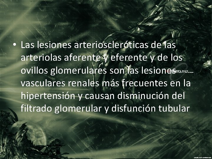  • Las lesiones arterioscleróticas de las arteriolas aferente y eferente y de los