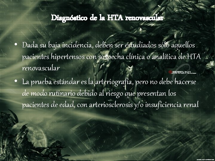 Diagnóstico de la HTA renovascular • Dada su baja incidencia, deben ser estudiados sólo