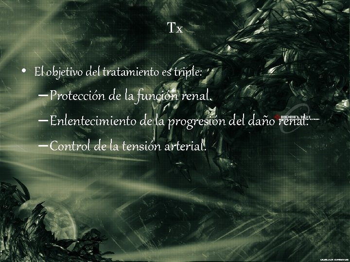 Tx • El objetivo del tratamiento es triple: – Protección de la función renal.