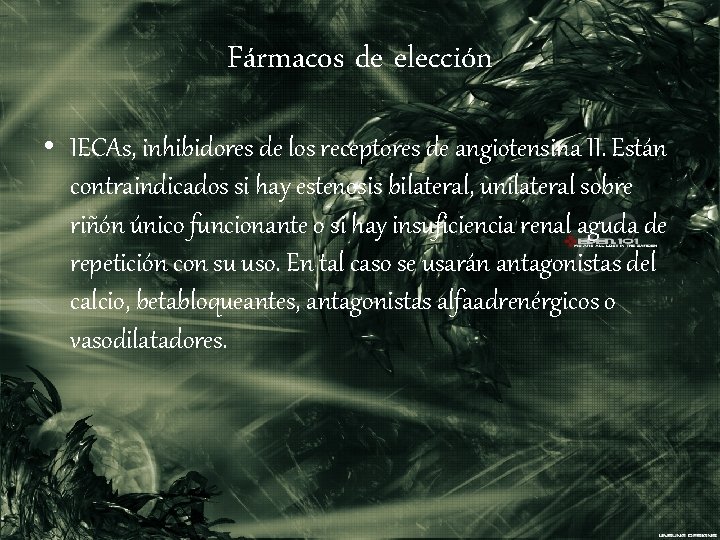 Fármacos de elección • IECAs, inhibidores de los receptores de angiotensina II. Están contraindicados