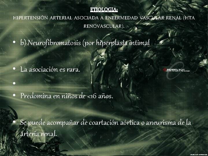 ETIOLOGIA: HIPERTENSIÓN ARTERIAL ASOCIADA A ENFERMEDAD VASCULAR RENAL (HTA RENOVASCULAR). • b) Neurofibromatosis (por