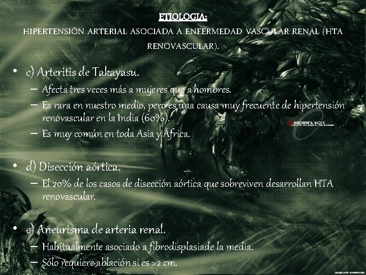 ETIOLOGIA: HIPERTENSIÓN ARTERIAL ASOCIADA A ENFERMEDAD VASCULAR RENAL (HTA RENOVASCULAR). • c) Arteritis de