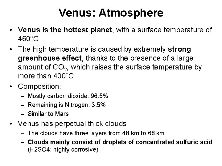 Venus: Atmosphere • Venus is the hottest planet, with a surface temperature of 460°C