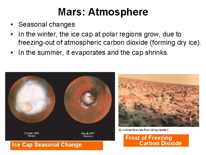 Mars: Atmosphere • Seasonal changes • In the winter, the ice cap at polar