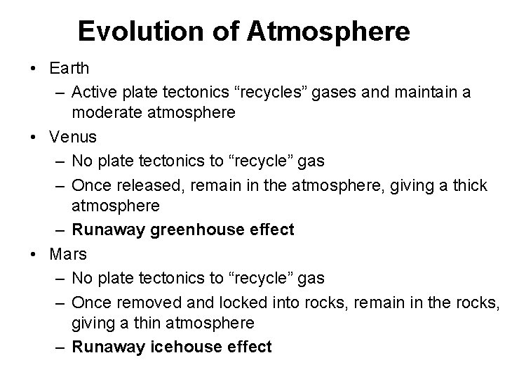 Evolution of Atmosphere • Earth – Active plate tectonics “recycles” gases and maintain a