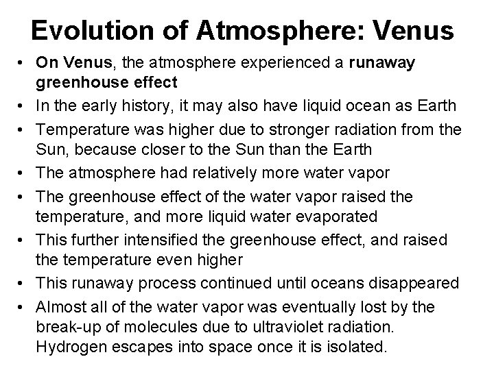 Evolution of Atmosphere: Venus • On Venus, the atmosphere experienced a runaway greenhouse effect