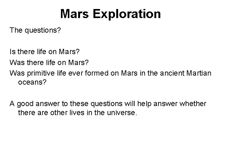 Mars Exploration The questions? Is there life on Mars? Was primitive life ever formed