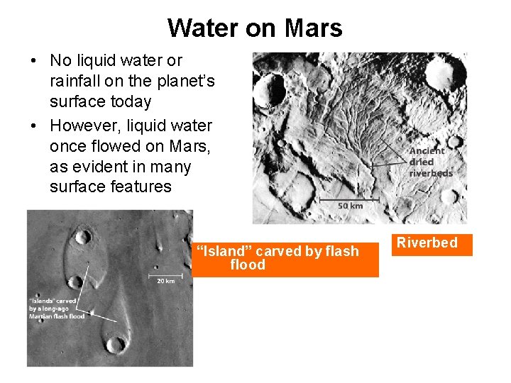 Water on Mars • No liquid water or rainfall on the planet’s surface today