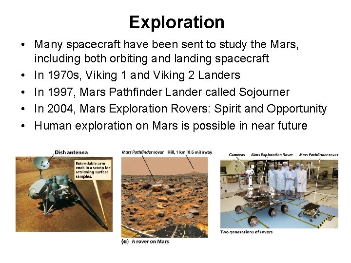 Exploration • Many spacecraft have been sent to study the Mars, including both orbiting