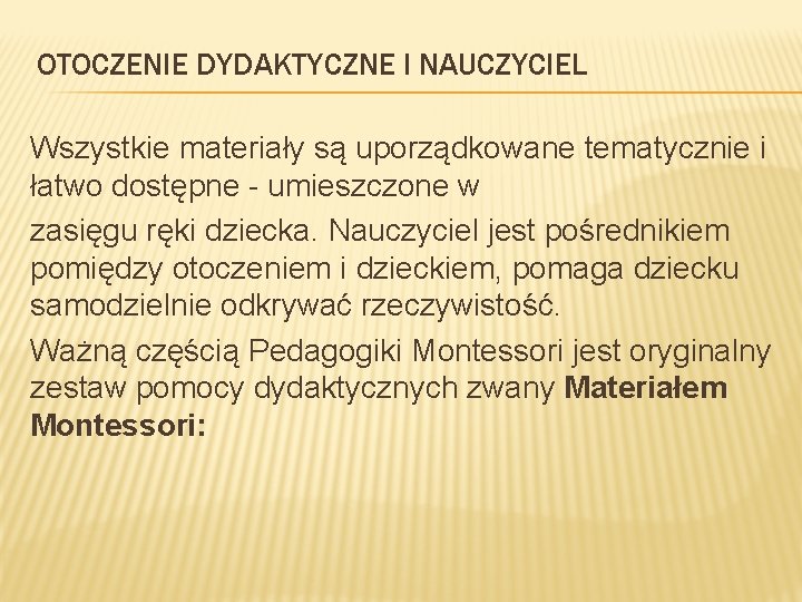 OTOCZENIE DYDAKTYCZNE I NAUCZYCIEL Wszystkie materiały są uporządkowane tematycznie i łatwo dostępne - umieszczone