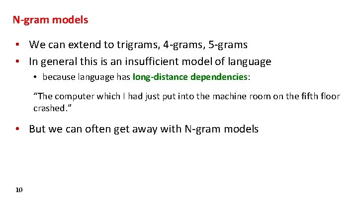 N-gram models • We can extend to trigrams, 4 -grams, 5 -grams • In