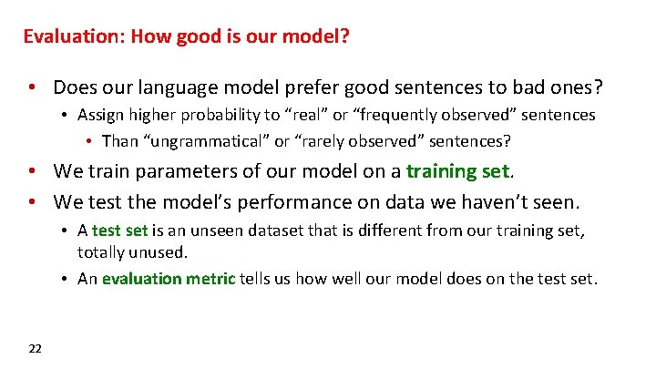 Evaluation: How good is our model? • Does our language model prefer good sentences
