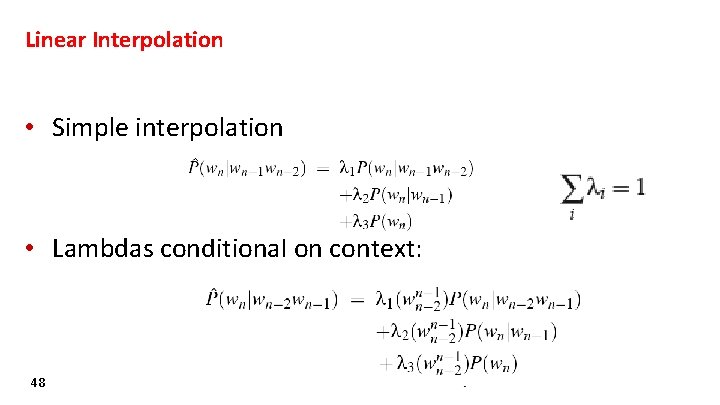 Linear Interpolation • Simple interpolation • Lambdas conditional on context: 48 