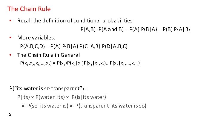 The Chain Rule • Recall the definition of conditional probabilities P(A, B)=P(A and B)