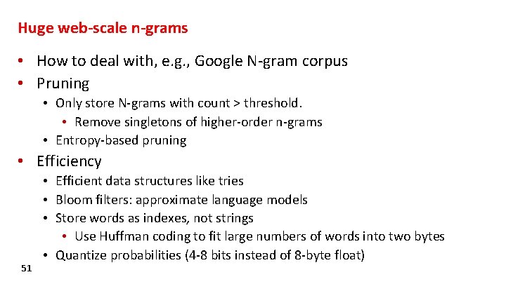 Huge web-scale n-grams • How to deal with, e. g. , Google N-gram corpus