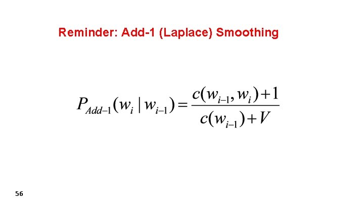 Reminder: Add-1 (Laplace) Smoothing 56 