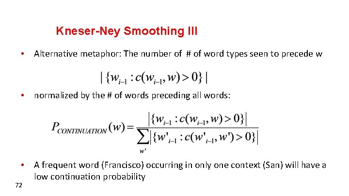 Kneser-Ney Smoothing III • Alternative metaphor: The number of # of word types seen