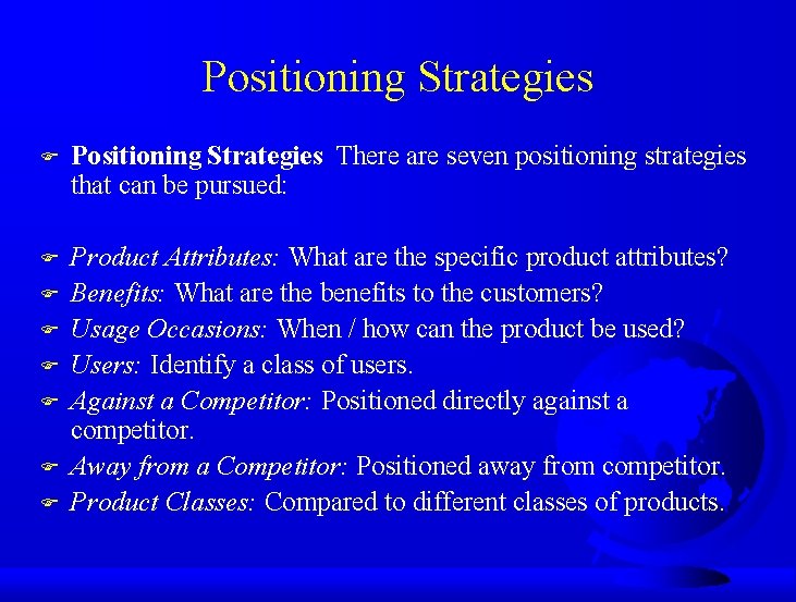 Positioning Strategies F Positioning Strategies There are seven positioning strategies that can be pursued: