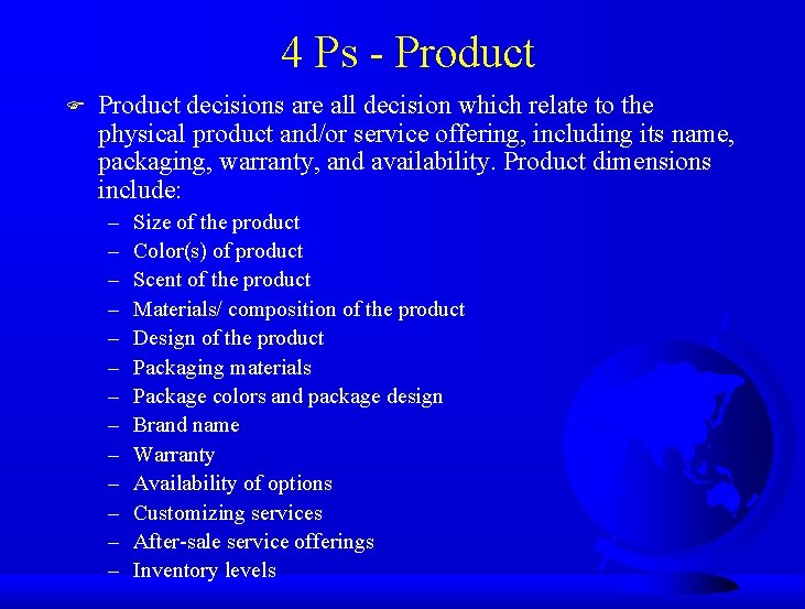 4 Ps - Product F Product decisions are all decision which relate to the