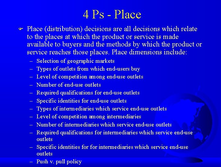 4 Ps - Place F Place (distribution) decisions are all decisions which relate to