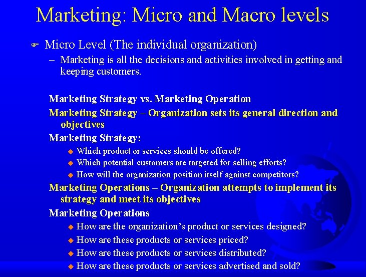 Marketing: Micro and Macro levels F Micro Level (The individual organization) – Marketing is