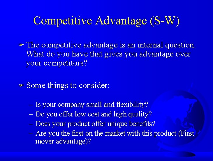 Competitive Advantage (S-W) F The competitive advantage is an internal question. What do you