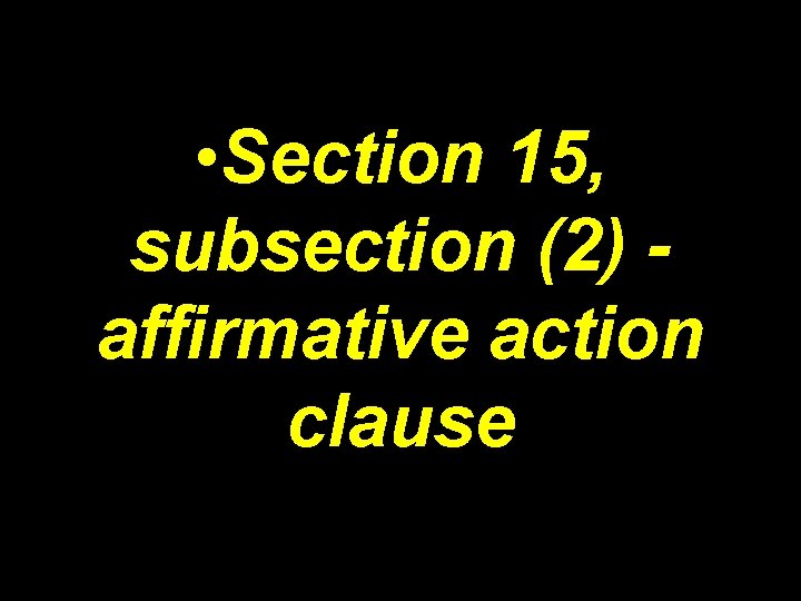  • Section 15, subsection (2) affirmative action clause 