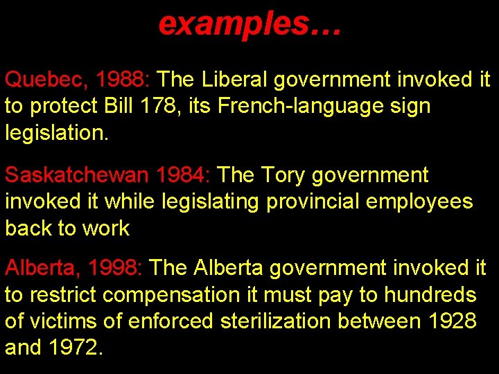 examples… Quebec, 1988: The Liberal government invoked it to protect Bill 178, its French-language