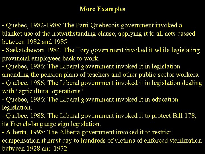 More Examples - Quebec, 1982 -1988: The Parti Quebecois government invoked a blanket use
