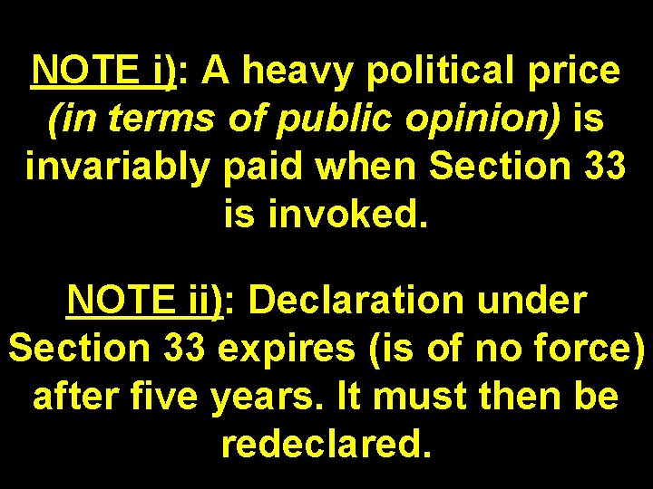 NOTE i): A heavy political price (in terms of public opinion) is invariably paid