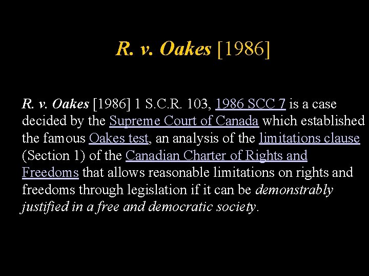 R. v. Oakes [1986] 1 S. C. R. 103, 1986 SCC 7 is a