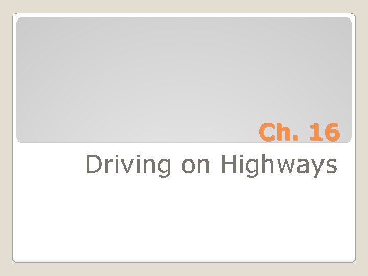 Ch. 16 Driving on Highways 