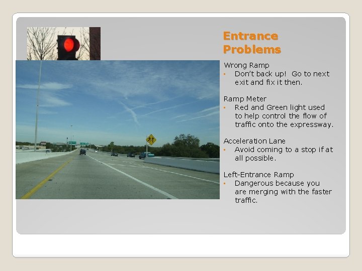Entrance Problems Wrong Ramp • Don’t back up! Go to next exit and fix