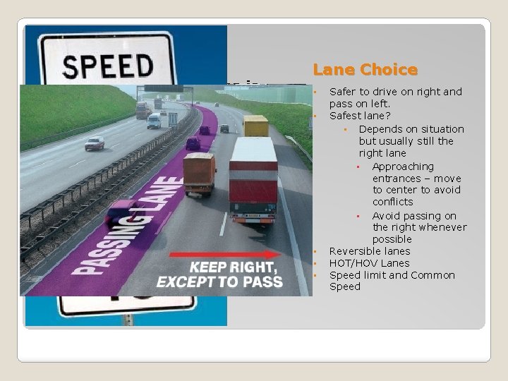 Lane Choice • • • Safer to drive on right and pass on left.