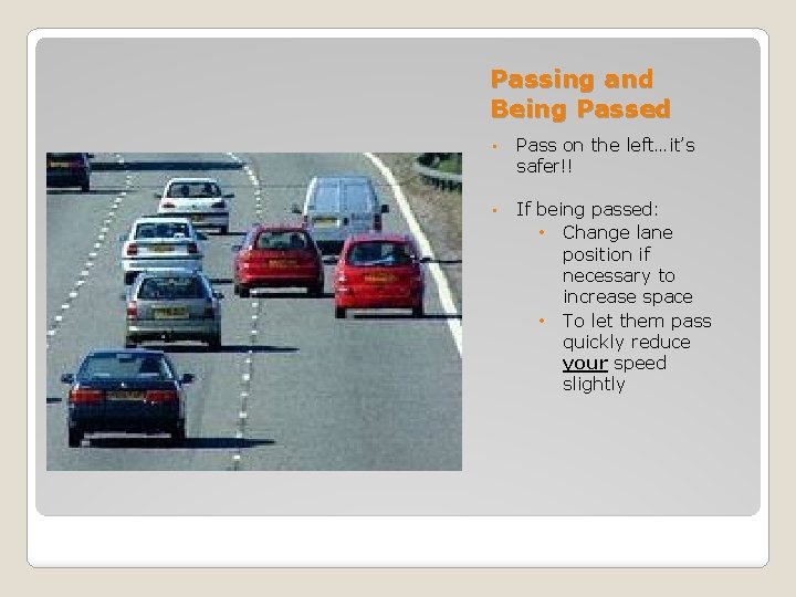 Passing and Being Passed • Pass on the left…it’s safer!! • If being passed: