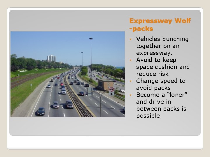 Expressway Wolf -packs Vehicles bunching together on an expressway. • Avoid to keep space