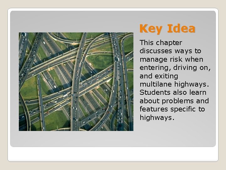 Key Idea This chapter discusses ways to manage risk when entering, driving on, and