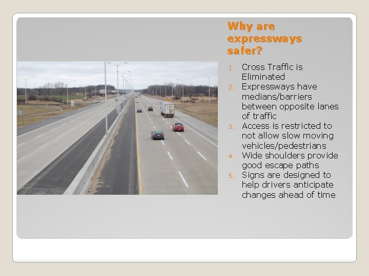 Why are expressways safer? 1. 2. 3. 4. 5. Cross Traffic is Eliminated Expressways