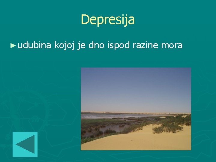 Depresija ► udubina kojoj je dno ispod razine mora 