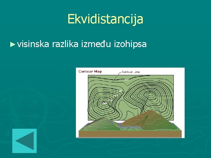 Ekvidistancija ► visinska razlika između izohipsa 