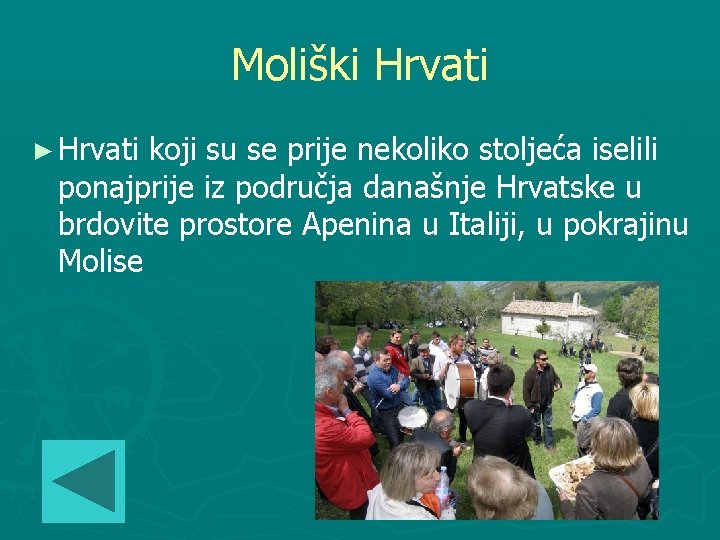 Moliški Hrvati ► Hrvati koji su se prije nekoliko stoljeća iselili ponajprije iz područja