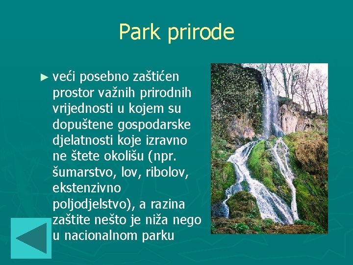 Park prirode ► veći posebno zaštićen prostor važnih prirodnih vrijednosti u kojem su dopuštene