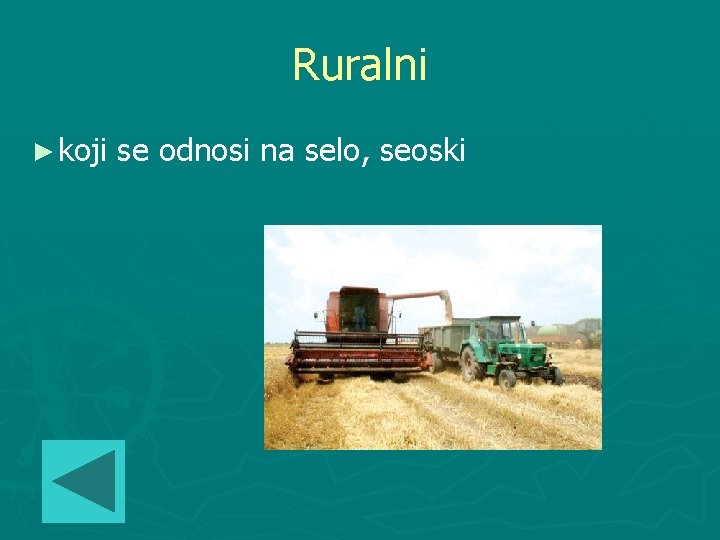 Ruralni ► koji se odnosi na selo, seoski 