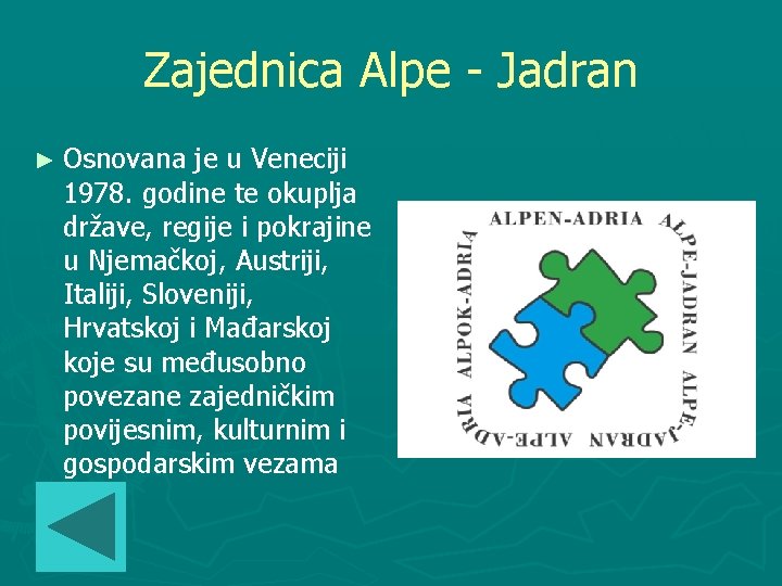 Zajednica Alpe - Jadran ► Osnovana je u Veneciji 1978. godine te okuplja države,