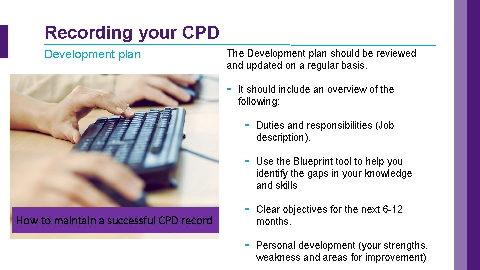 Recording your CPD Development plan The Development plan should be reviewed and updated on