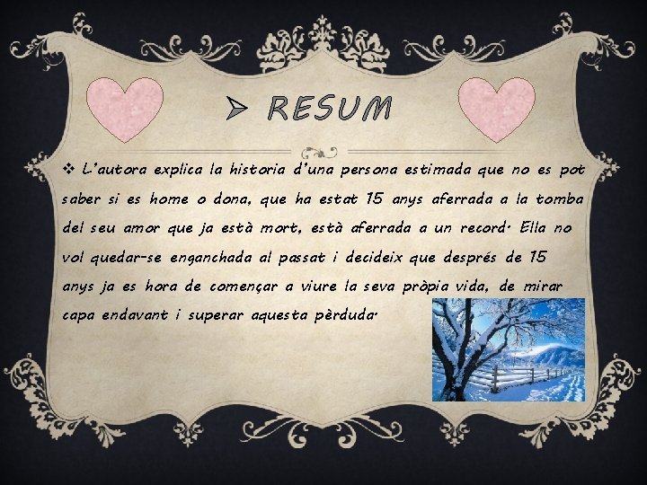 Ø RESUM v L’autora explica la historia d’una persona estimada que no es pot Ø RESUM v L’autora explica la historia d’una persona estimada que no es pot