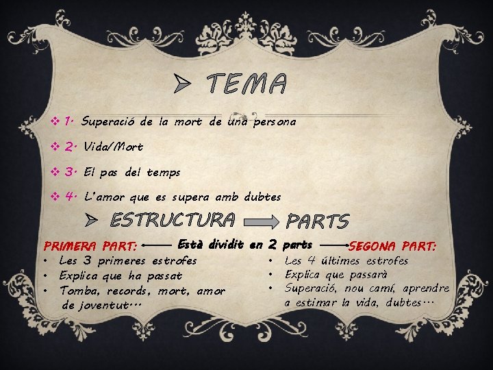 Ø TEMA v 1. Superació de la mort de una persona v 2. Vida/Mort Ø TEMA v 1. Superació de la mort de una persona v 2. Vida/Mort