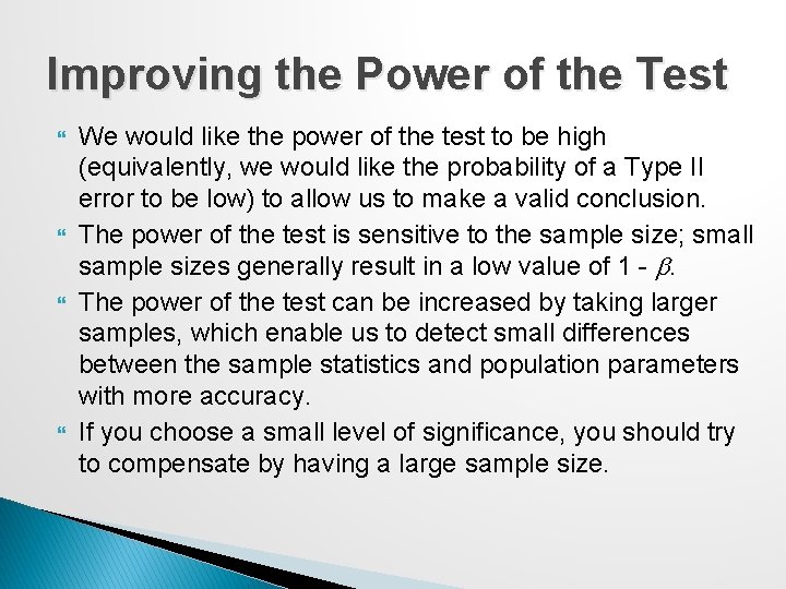 Improving the Power of the Test We would like the power of the test